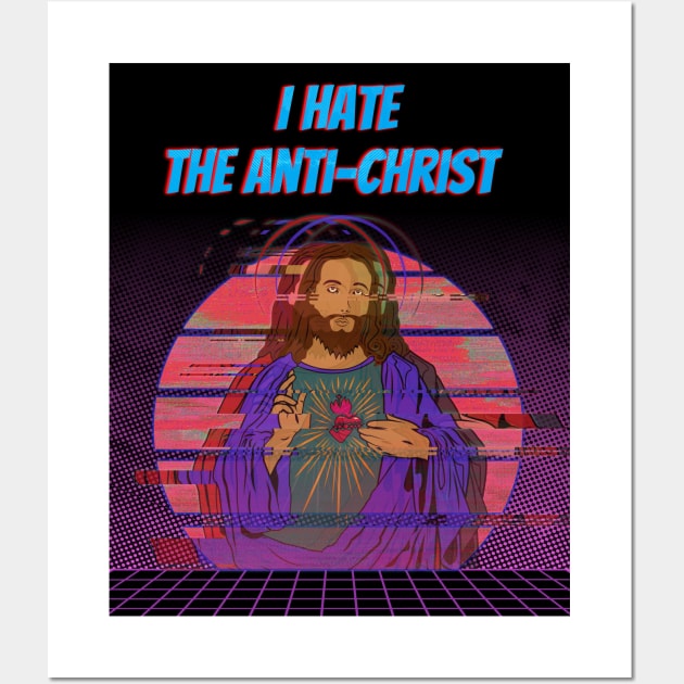 I Hate the Anti-Christ Glitch Wall Art by SunGraphicsLab